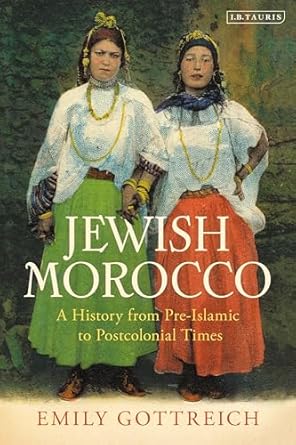 jewish morocco a history from pre islamic to postcolonial times 1st edition emily benichou gottreich