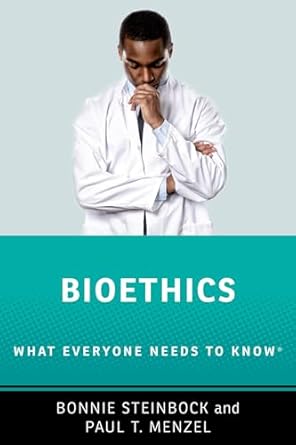 bioethics what everyone needs to know 1st edition bonnie steinbock ,paul t menzel 0197657966, 978-0197657966