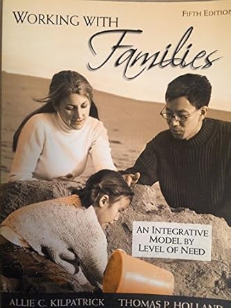 working with families an integrative model by level of need 1st edition allie kilpatrick ,thomas holland