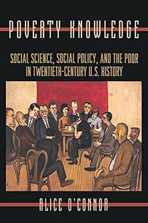 poverty knowledge social science social policy and the poor in twentieth century u s history 1st edition