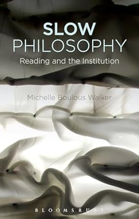 slow philosophy reading against the institution 1st edition michelle boulous walker 1474279929, 978-1474279925