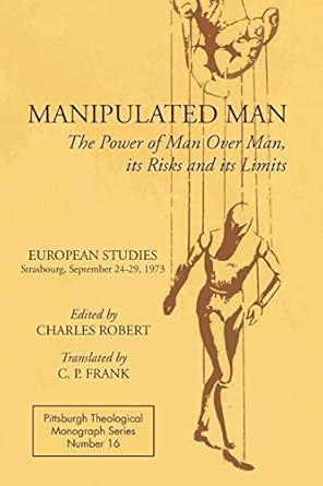 manipulated man the power of man over man its risks and its limits 1st edition charles robert ,jean or dikran