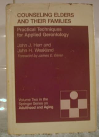 counseling elders and their families practical techniques for applied gerontology 1st edition john j herr