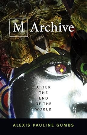 m archive after the end of the world 1st edition alexis pauline gumbs 0822370840, 978-0822370840