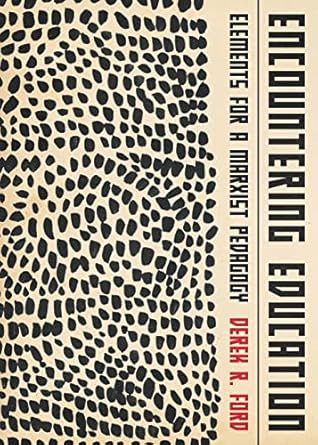 encountering education elements for a marxist pedagogy 1st edition derek r ford 1088012582, 978-1088012581