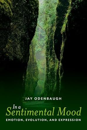 in a sentimental mood emotion evolution and expression 1st edition jay odenbaugh 0197820433, 978-0197820438