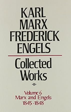 collected works of karl marx and friedrich engels 1845 48 volume 6 1st edition karl marx ,friedrich engels
