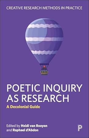 poetic inquiry as research a decolonial guide 1st edition heidi van rooyen ,raphael d'abdon 1447373235,