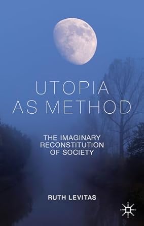 utopia as method the imaginary reconstitution of society 1st edition r levitas 0230231969, 978-0230231962