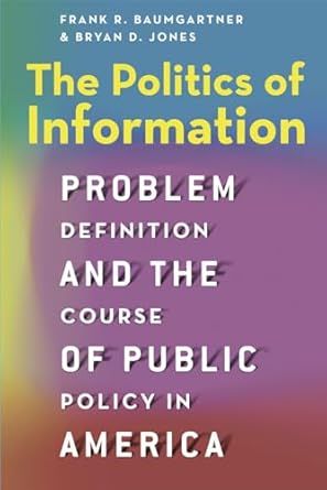 the politics of information problem definition and the course of public policy in america 1st edition frank r