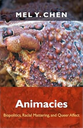 animacies biopolitics racial mattering and queer affect 1st edition mel y chen 0822352729, 978-0822352723