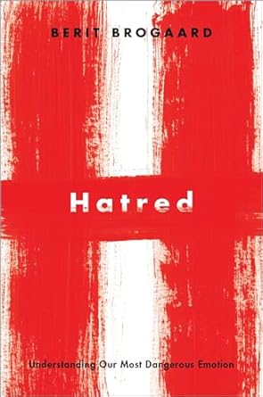 hatred understanding our most dangerous emotion 1st edition berit brogaard 0190084448, 978-0190084448