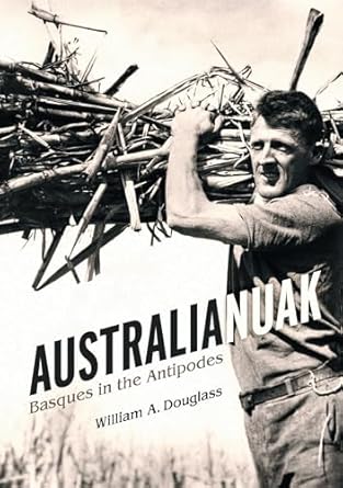 australianuak basques in the antipodes 1st edition william a douglass 1949805182, 978-1949805185