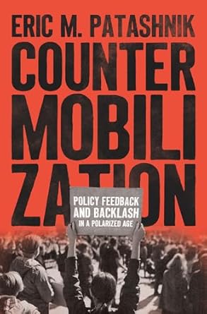 countermobilization policy feedback and backlash in a polarized age 1st edition eric m patashnik 0226829898,