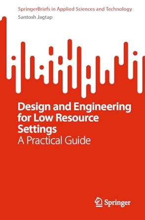 design and engineering for low resource settings a practical guide 1st edition santosh jagtap 3031661559,