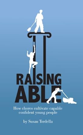 raising able how chores empower families 1st edition susan tordella 0982697309, 978-0982697306