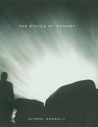 the ethics of memory 1st edition avishai margalit 0674013786, 978-0674013780