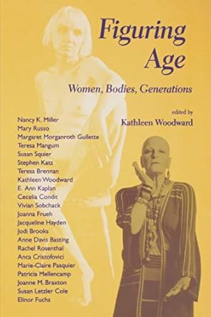 figuring age women bodies generations 1st edition kathleen woodward 0253212367, 978-0253212368