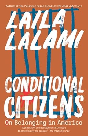 conditional citizens on belonging in america 1st edition laila lalami 0525436049, 978-0525436041