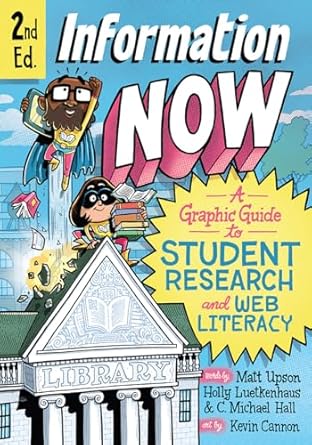 information now   a graphic guide to student research and web literacy 1st edition matt upson ,holly reiter
