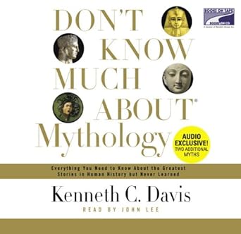 dont know much about mythology everything you need to know about the greatest stories in human history but