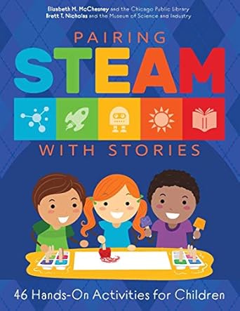 pairing steam with stories 46 hands on activities for children 1st edition elizabeth m mcchesney ,brett