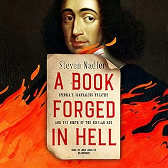 a book forged in hell spinozas scandalous treatise and the birth of the secular age 1st edition steven nadler
