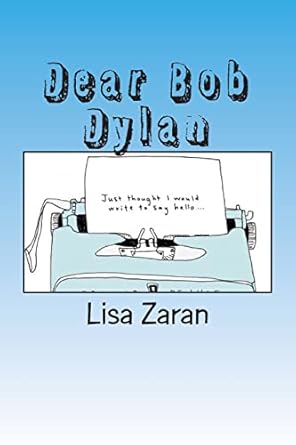 dear bob dylan 1st edition lisa zaran 1502372185, 978-1502372185