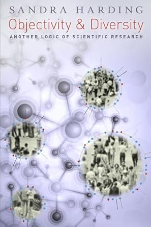 objectivity and diversity another logic of scientific research 1st edition sandra harding 022624136x,