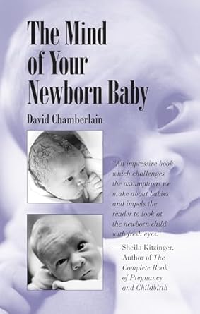 the mind of your newborn baby 1st edition david chamberlain 155643264x, 978-1556432644