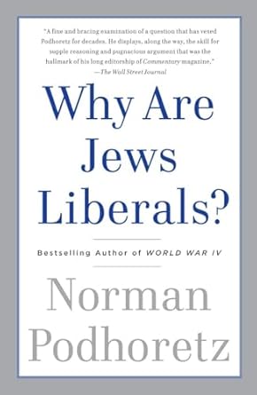 why are jews liberals 1st edition norman podhoretz 0307456250, 978-0307456250