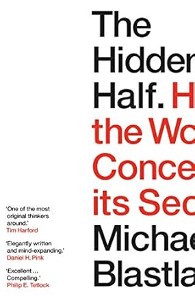 the hidden half how the world conceals its secrets 1st edition michael blastland 1786497778, 978-1786497772