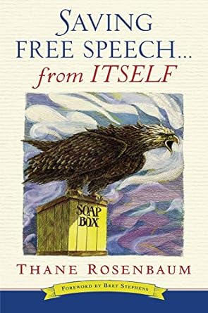 saving free speech from itself 1st edition thane rosenbaum ,bret stephens 1941493262, 978-1941493267