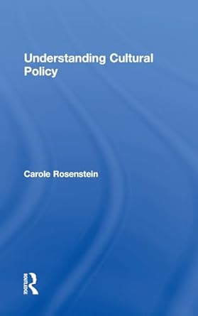 understanding cultural policy 1st edition carole rosenstein 1138695335, 978-1138695337