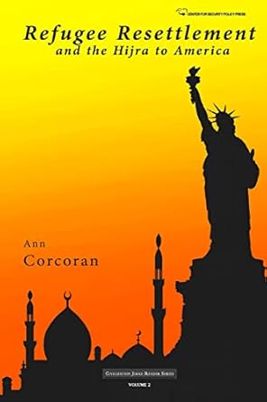 refugee resettlement and the hijra to america 1st edition ann corcoran 1508820708, 978-1508820703