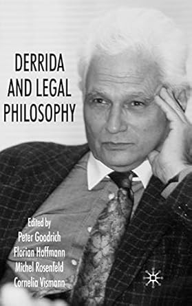 derrida and legal philosophy 1st edition peter goodrich ,f hoffmann ,m rosenfeld ,c vismann 0230573614,
