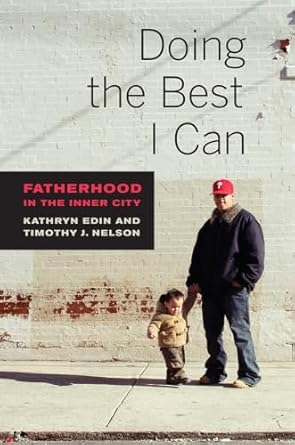 doing the best i can fatherhood in the inner city 1st edition kathryn edin ,timothy j nelson 0520274067,
