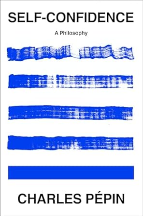 self confidence a philosophy 1st edition charles pepin ,willard wood 1590510933, 978-1590510933
