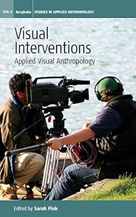 visual interventions applied visual anthropology 1st edition sarah pink pink 1845453328, 978-1845453329