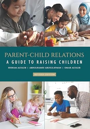parent child relations a guide to raising children 1st edition dr hisham altalib ,dr abdulhamid ahmad