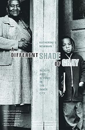a different shade of gray midlife and beyond in the inner city 1st edition katherine s newman 1595580816,