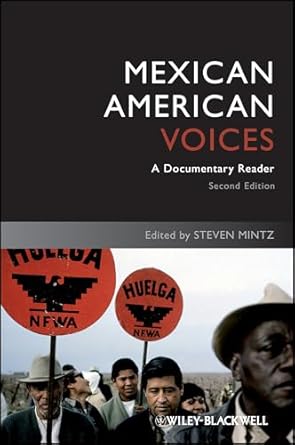 mexican american voices a documentary reader 1st edition steven mintz 1405182598, 978-1405182591