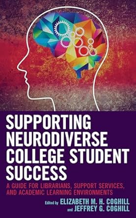 supporting neurodiverse college student success a guide for librarians student support services and academic