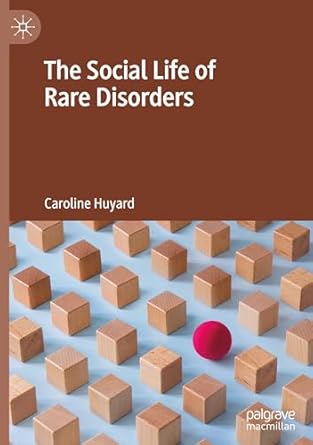 the social life of rare disorders 1st edition caroline huyard 9819620074, 978-9819620074