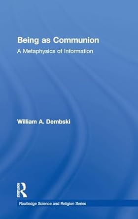 being as communion the metaphysics of information 1st edition william a dembski 075463857x, 978-0754638575