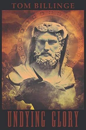 undying glory the solar path of greek heroes 1st edition tom billinge 1736293702, 978-1736293706