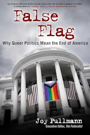 false flag why queer politics mean the end of america 1st edition joy pullmann 1684515874, 978-1684515875