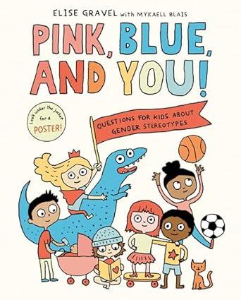 pink blue and you questions for kids about gender stereotypes 1st edition elise gravel ,mykaell blais