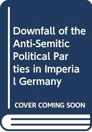 the downfall of the anti semitic political parties in imperial germany 1st edition richard s levy 0300018037,
