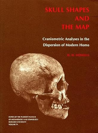 skull shapes and the map craniometric analyses in the dispersion of modern homo 1st edition william white